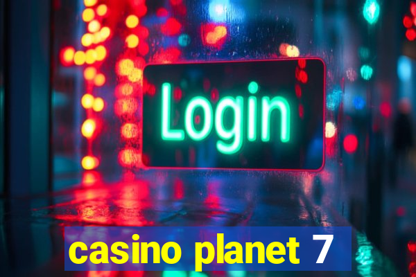 casino planet 7