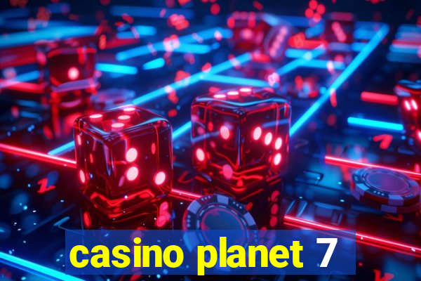 casino planet 7