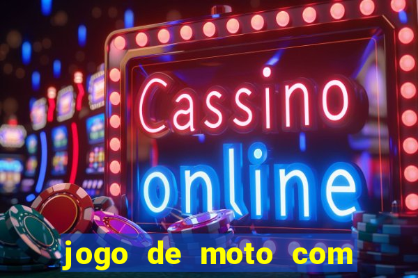 jogo de moto com dinheiro infinito