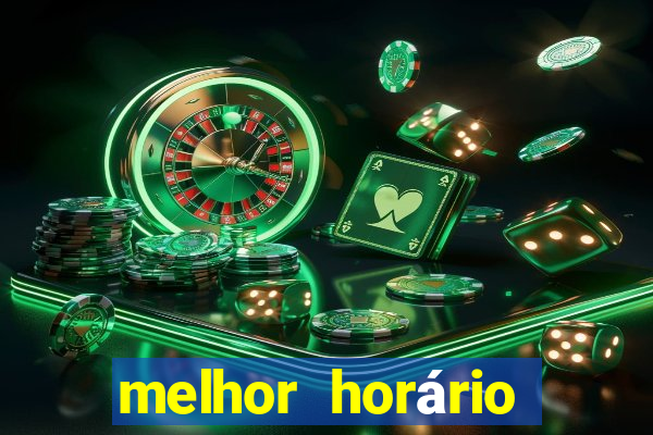 melhor horário para jogar fortune tiger hoje de madrugada