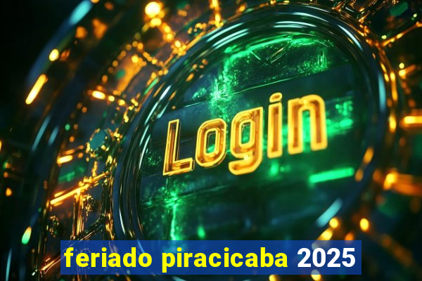 feriado piracicaba 2025