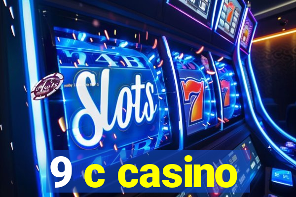 9 c casino