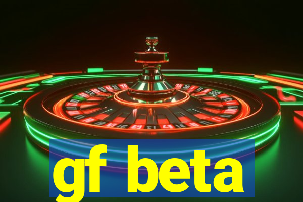 gf beta