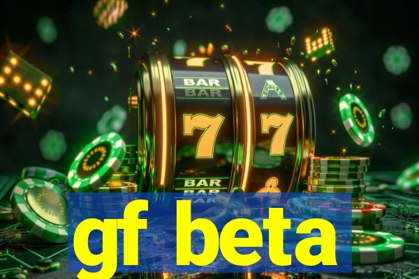 gf beta