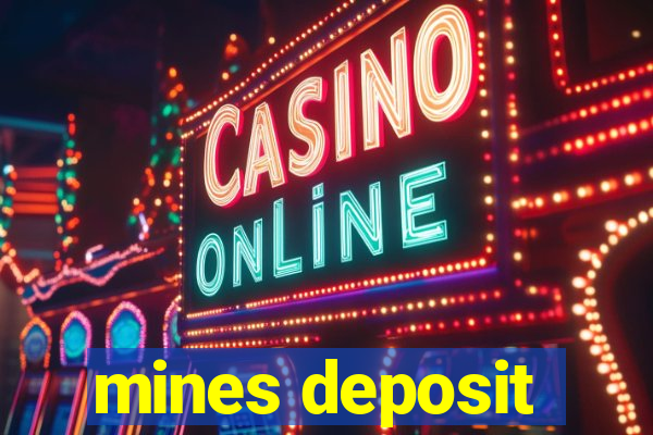 mines deposit