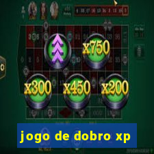 jogo de dobro xp