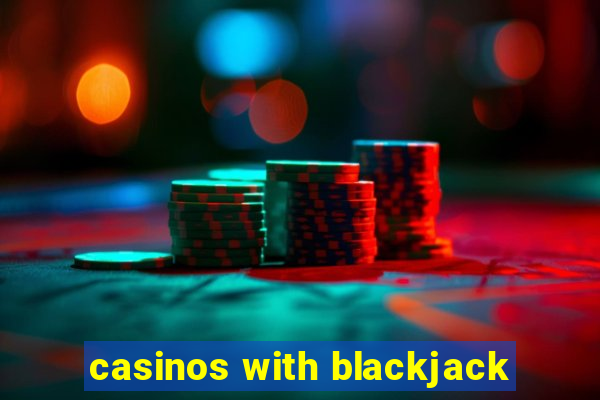 casinos with blackjack