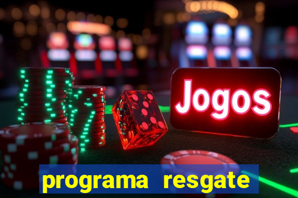 programa resgate brasil é confiável