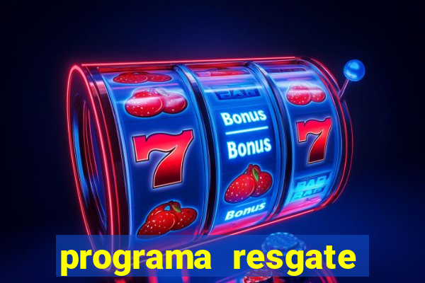 programa resgate brasil é confiável