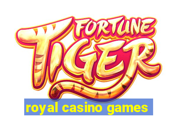 royal casino games