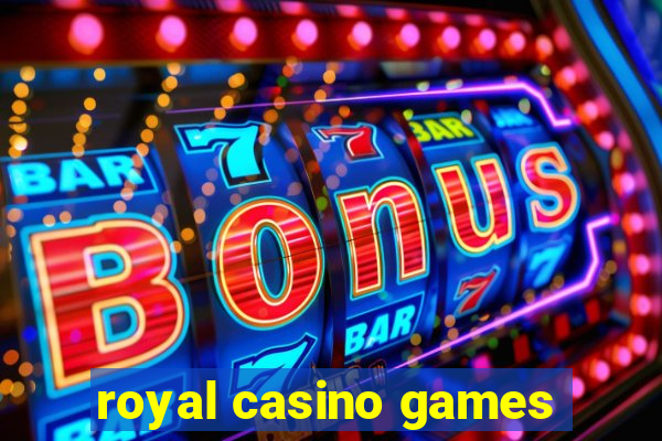 royal casino games