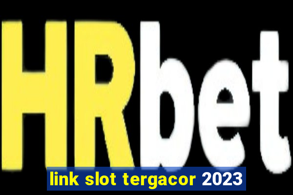 link slot tergacor 2023