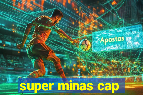 super minas cap