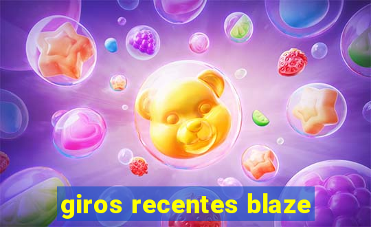 giros recentes blaze