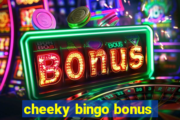 cheeky bingo bonus