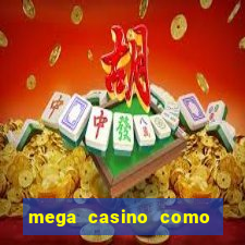 mega casino como sacar dinheiro