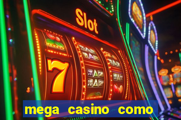 mega casino como sacar dinheiro