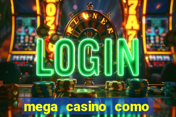 mega casino como sacar dinheiro