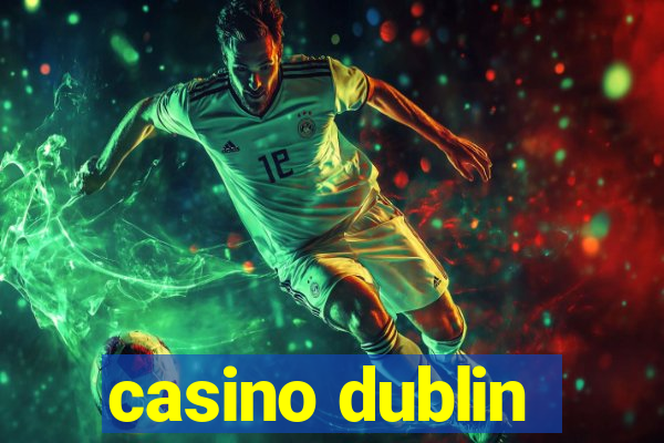 casino dublin