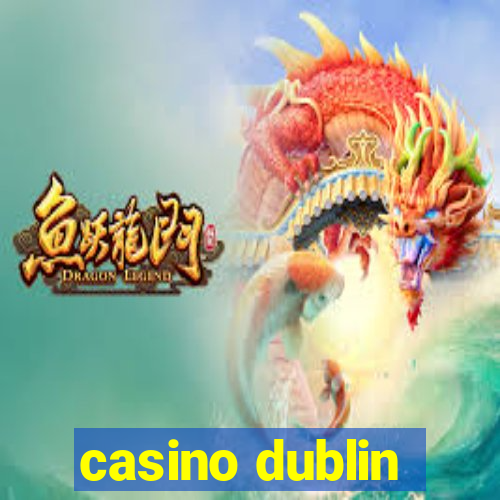 casino dublin