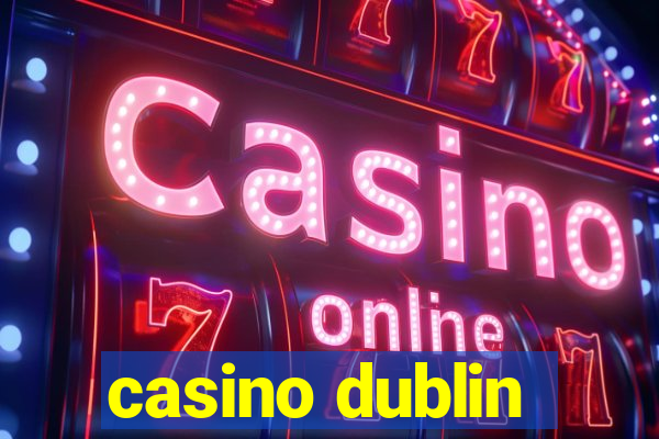 casino dublin