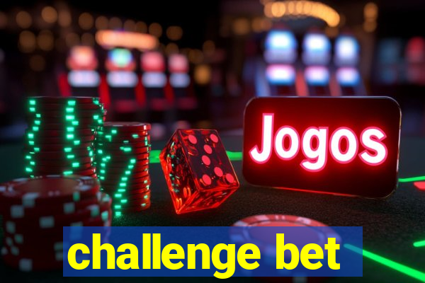 challenge bet