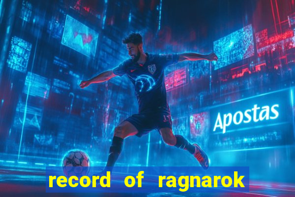 record of ragnarok 3 temporada assistir