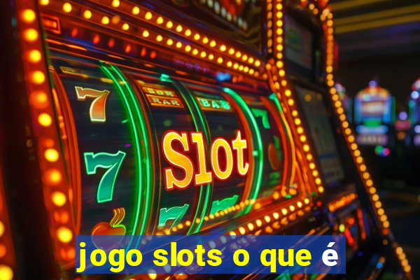 jogo slots o que é