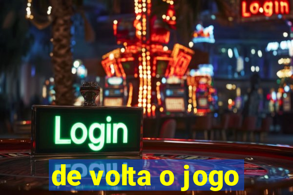 de volta o jogo