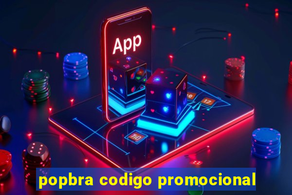 popbra codigo promocional