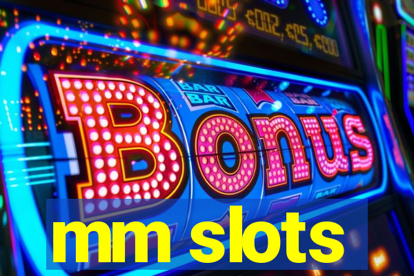 mm slots