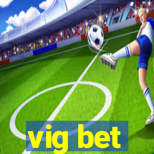 vig bet