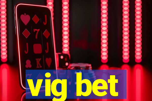 vig bet