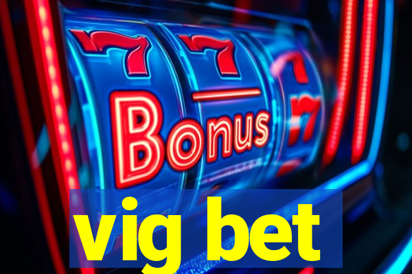 vig bet