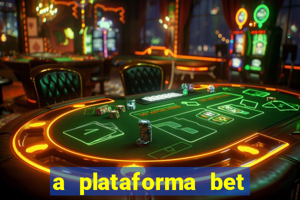 a plataforma bet paga mesmo