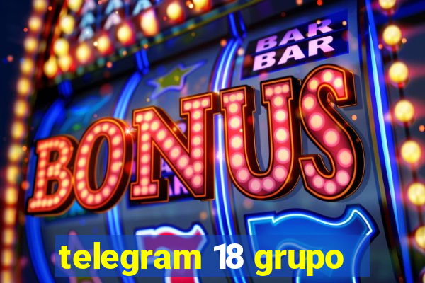 telegram 18 grupo