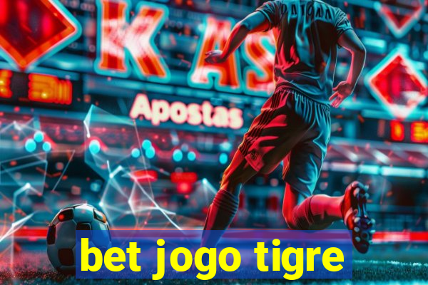 bet jogo tigre