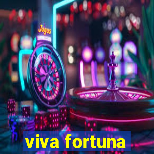 viva fortuna