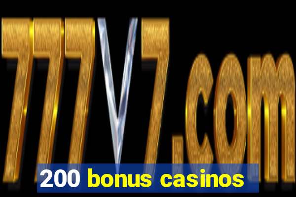 200 bonus casinos