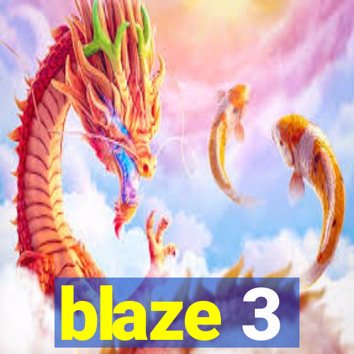 blaze 3