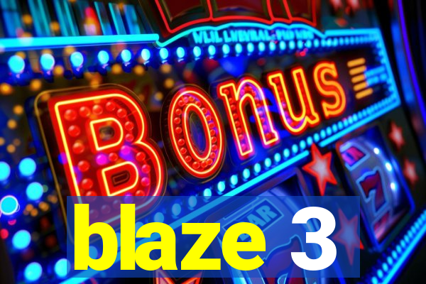 blaze 3