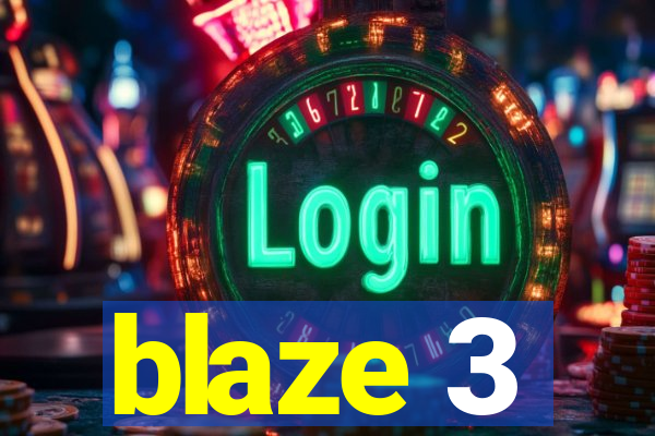 blaze 3