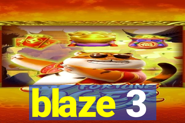 blaze 3