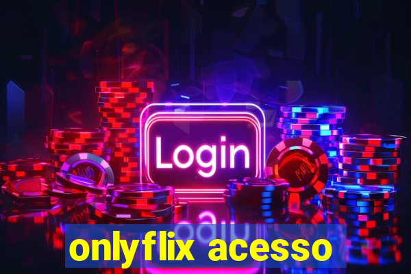 onlyflix acesso