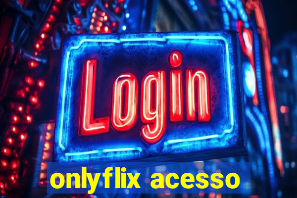 onlyflix acesso