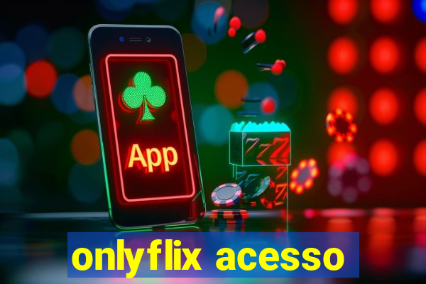 onlyflix acesso