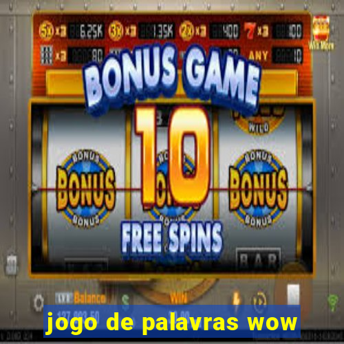 jogo de palavras wow