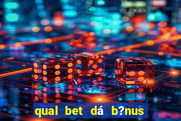 qual bet dá b?nus no cadastro