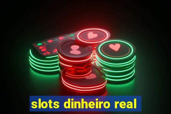 slots dinheiro real