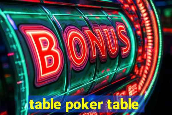 table poker table